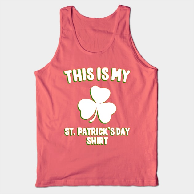 This is My St. Patrick's Day Shirt Tank Top by Flippin' Sweet Gear